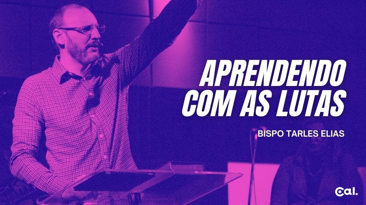 APRENDENDO COM AS LUTAS | BISPO TARLES ELIAS