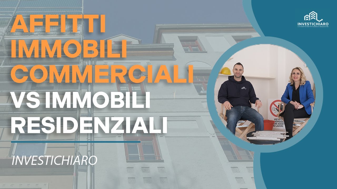 Affitti immobili COMMERCIALI o RESIDENZIALI? Quali sono i più redditizi e dove conviene investire