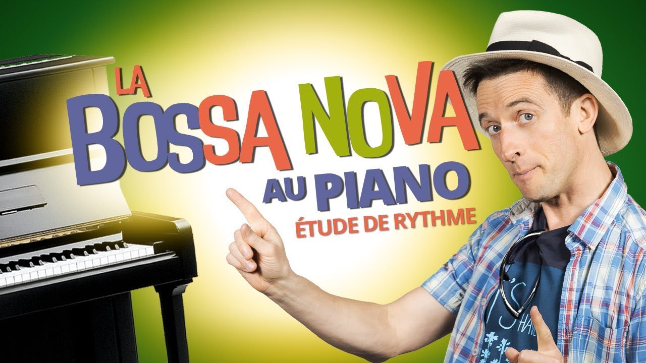 LA BOSSA NOVA AU PIANO - ETUDE DE RYTHME