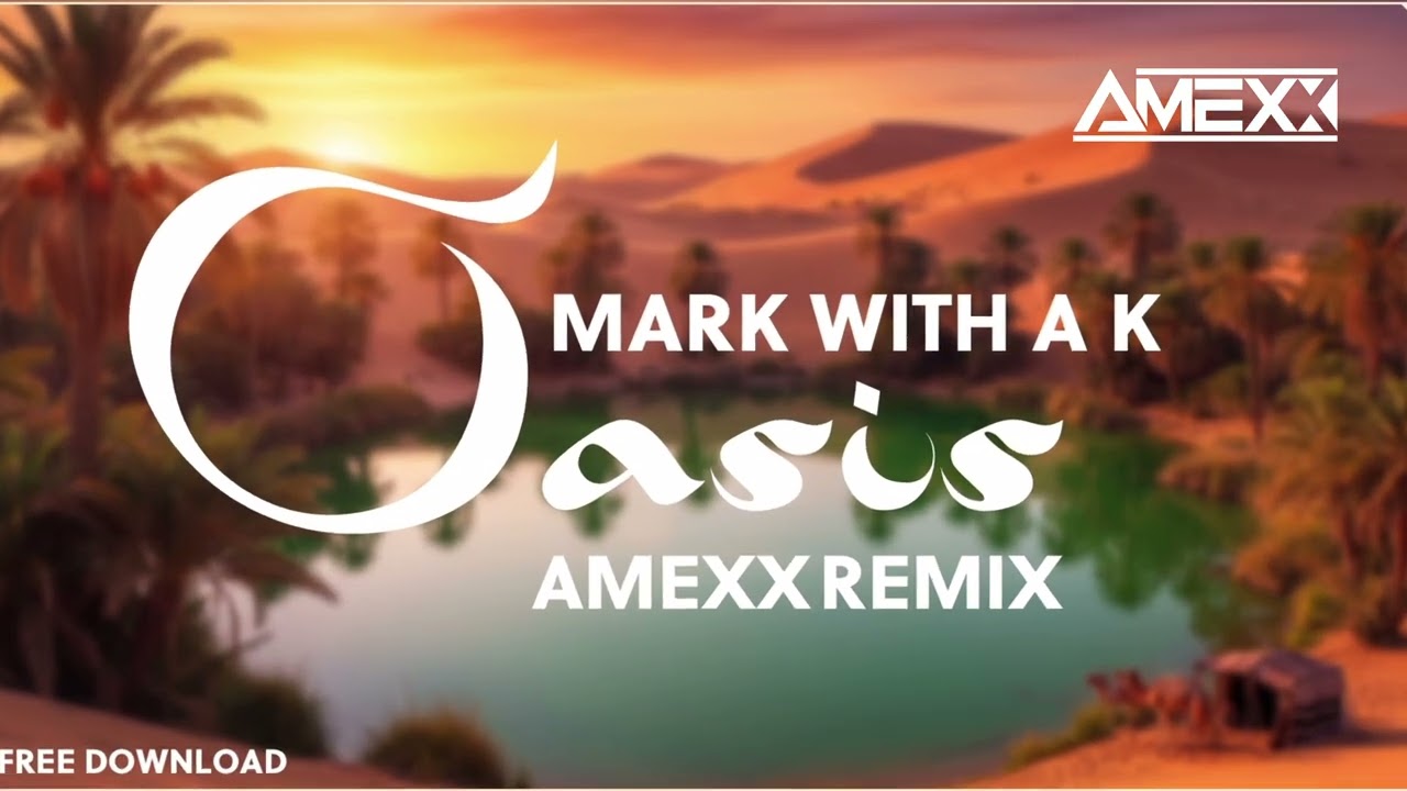 Mark With A K - Oasis (Amexx Remix) (Free Download)