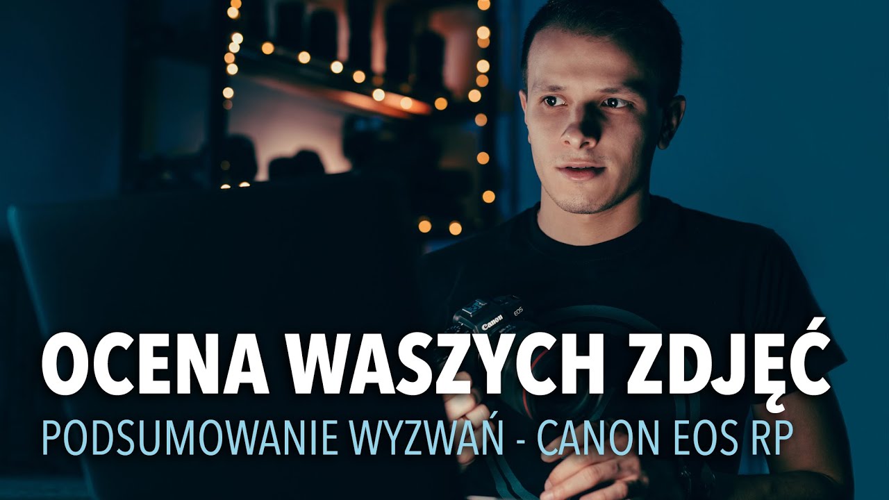 OCENA WASZYCH ZDJĘĆ & Podsumowanie wyzwań | Canon EOS RP