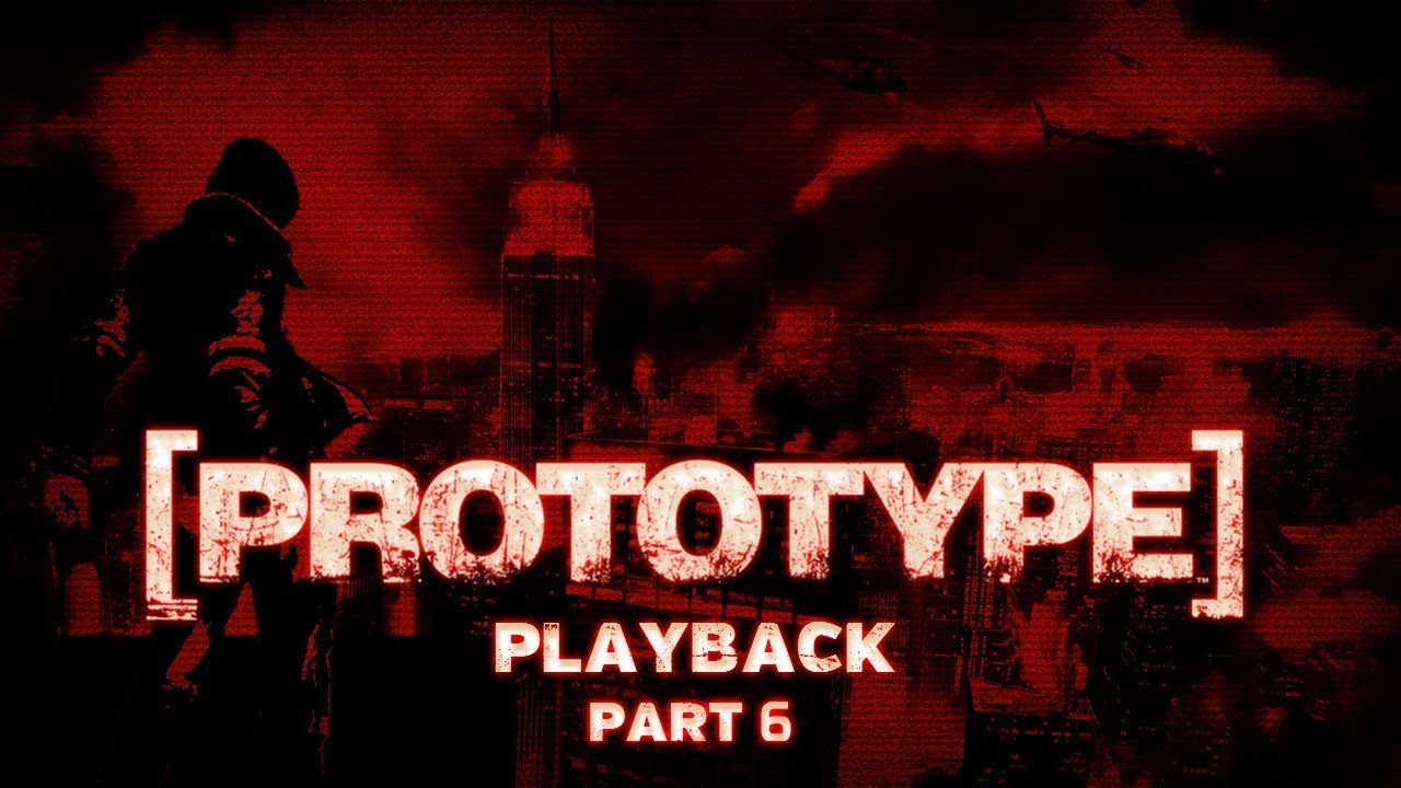 Prototype (Remastered) Playback Part 6 - I Don't Know What You Are, But I'm Gonna Kill You!!!