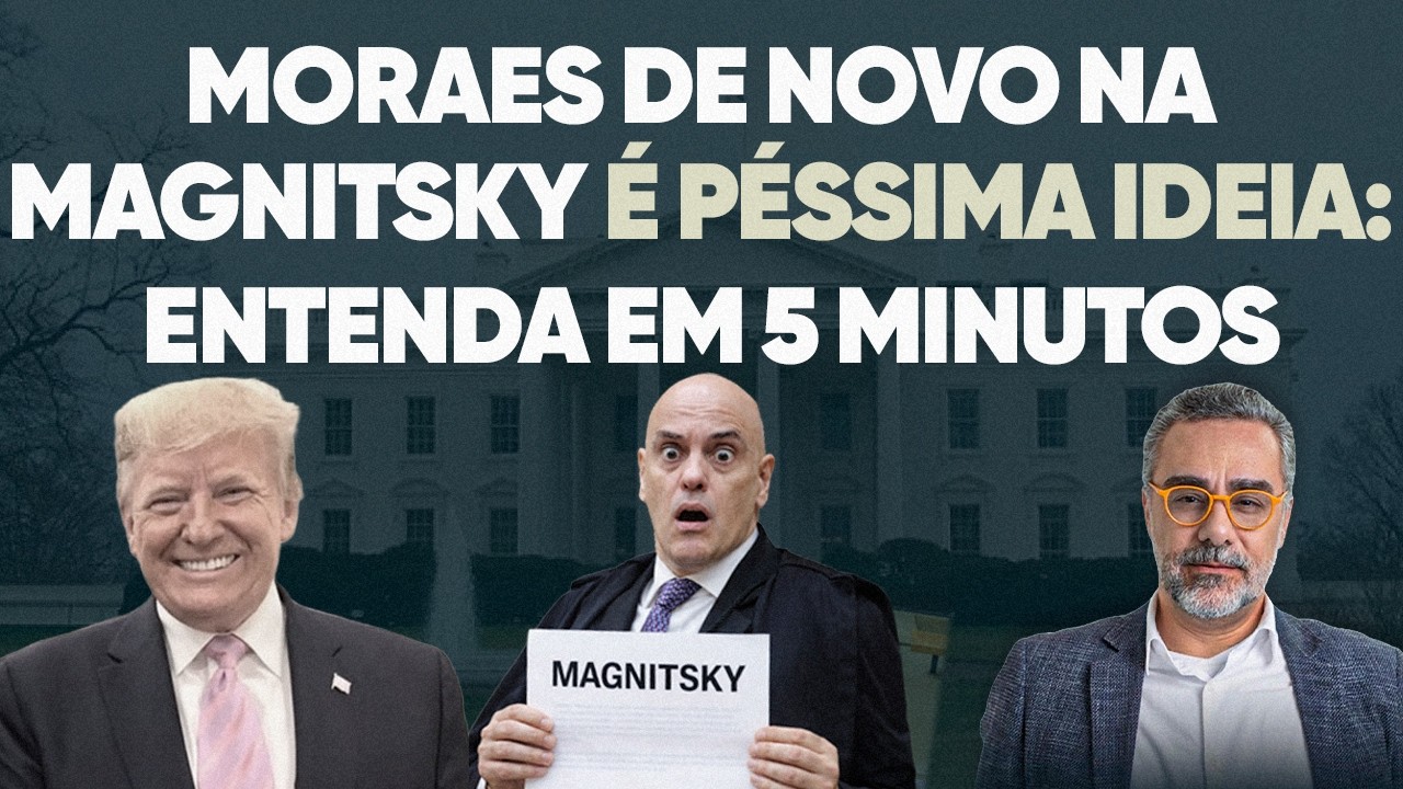 🚨 Trump quer colocar Moraes de novo na Magnitsky: entenda porque essa é uma PÉSSIMA ideia!