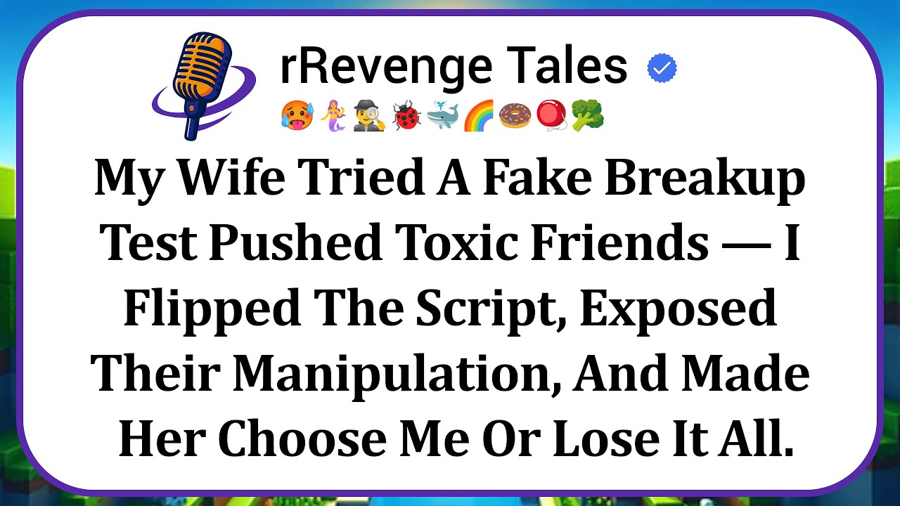 My Wife Tried A Fake Breakup Test Pushed Toxic Friends — I Flipped The Script, Exposed Their...