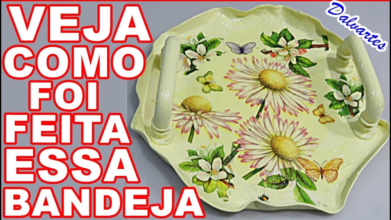 VEJA COMO FOI FEITA ESSA BANDEJA