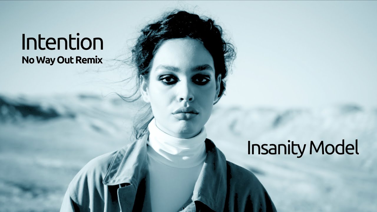 Insanity Model | Intention (No Way Out Remix) [Music Video]