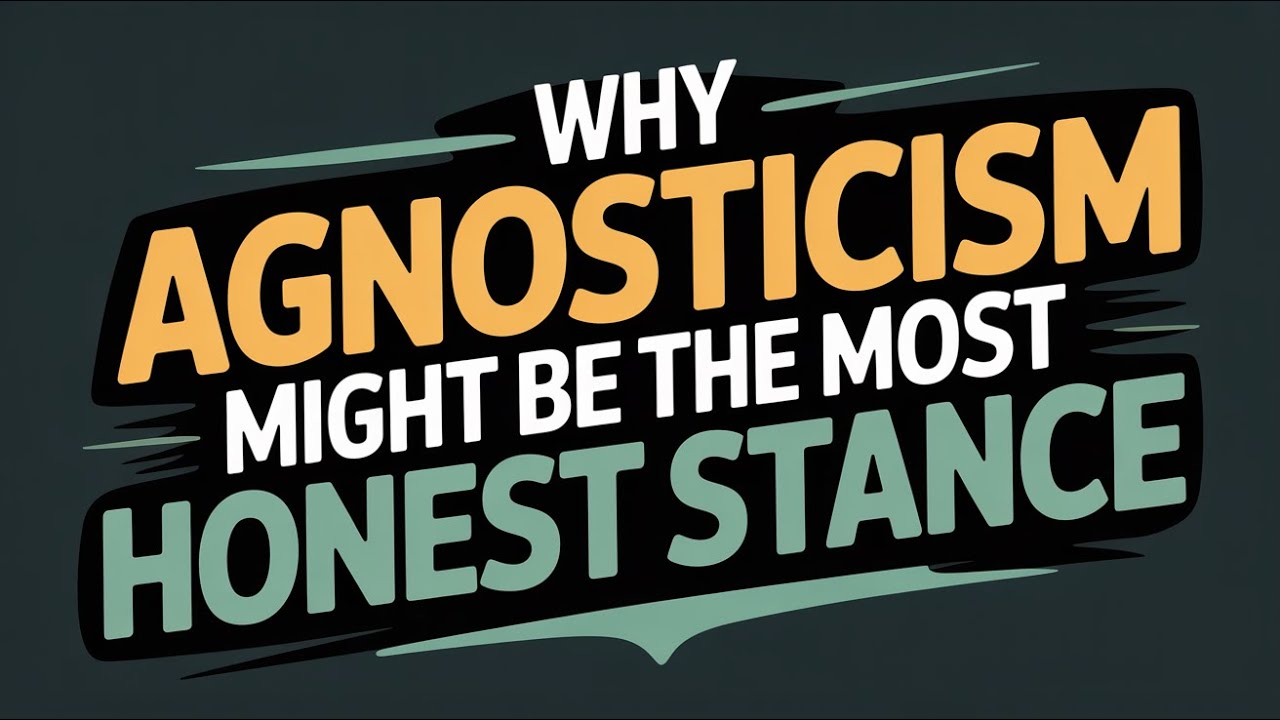 Why Agnosticism Might Be the Most Honest Stance