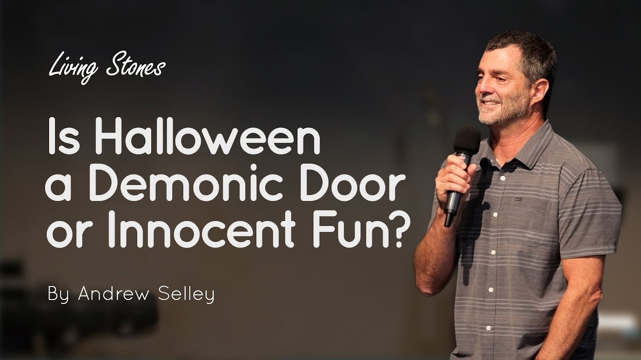 Is Halloween a Demonic Door or Innocent Fun? | Andrew Selley | Living Stones