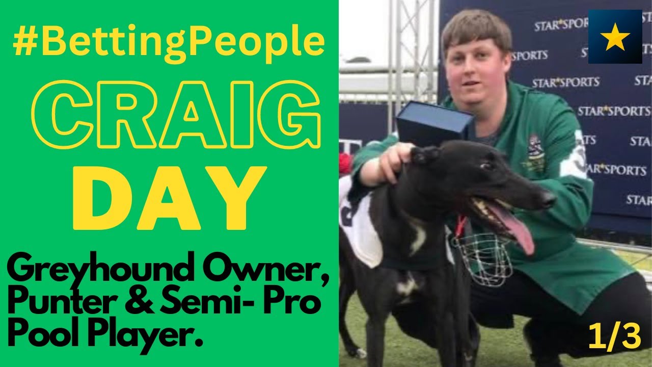 #BettingPeople Interview CRAIG DAY Greyhound Owner and Punter 1/3