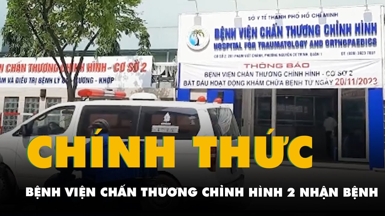 Bệnh viện Chấn thương chỉnh hình cơ sở 2 chính thức phục vụ người dân