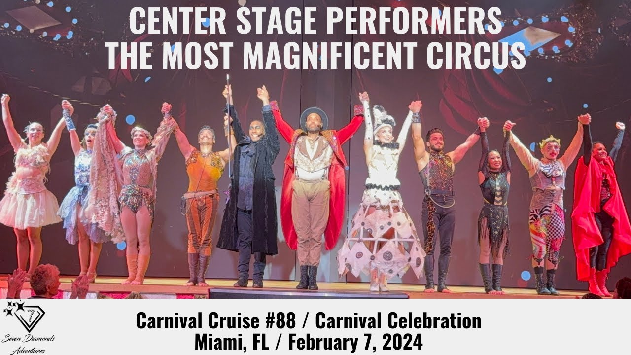 GREAT CENTER STAGE PERFORMERS! THE MOST MAGNIFICENT CIRCUS!  Carnival Celebration, February 7, 2024