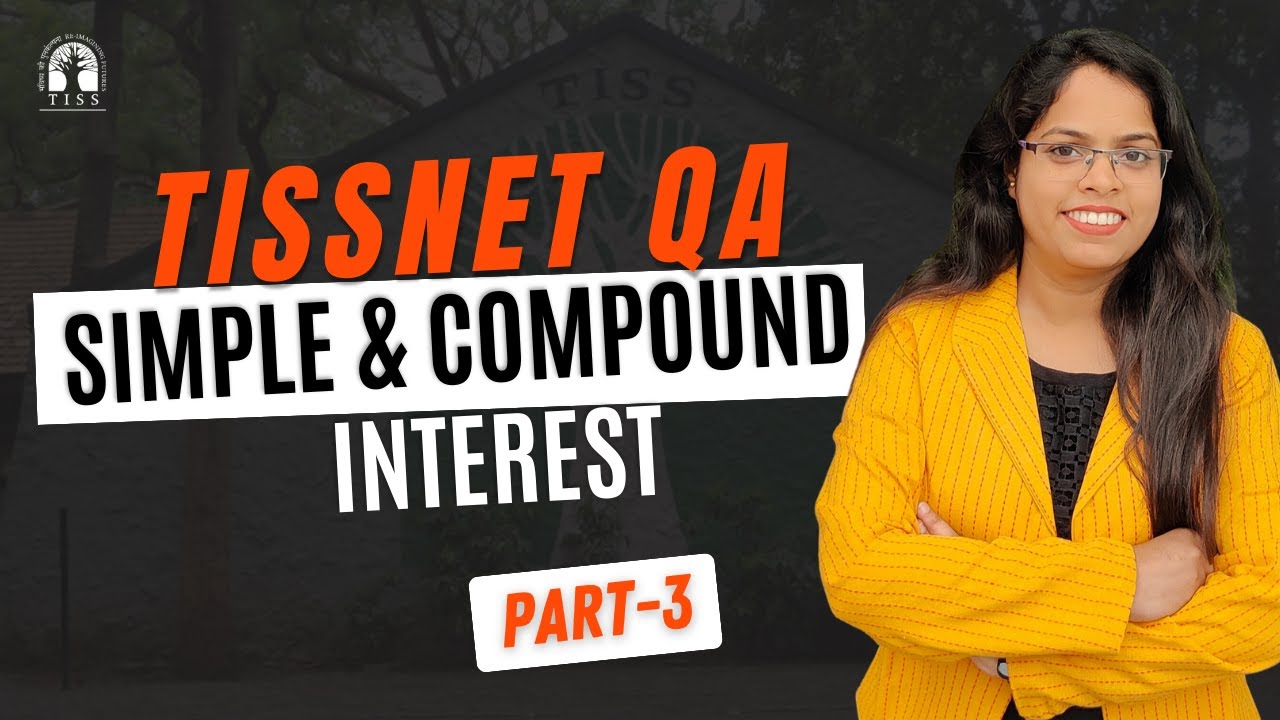 TISSNET - Quantitative Aptitude : Simple Interest and Compound Interest Part - 3