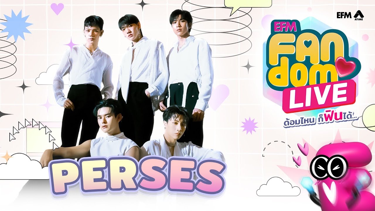 #EFMFandomlive คืนนี้พบกับ Perses – [22 กุมภาพันธ์ 67]