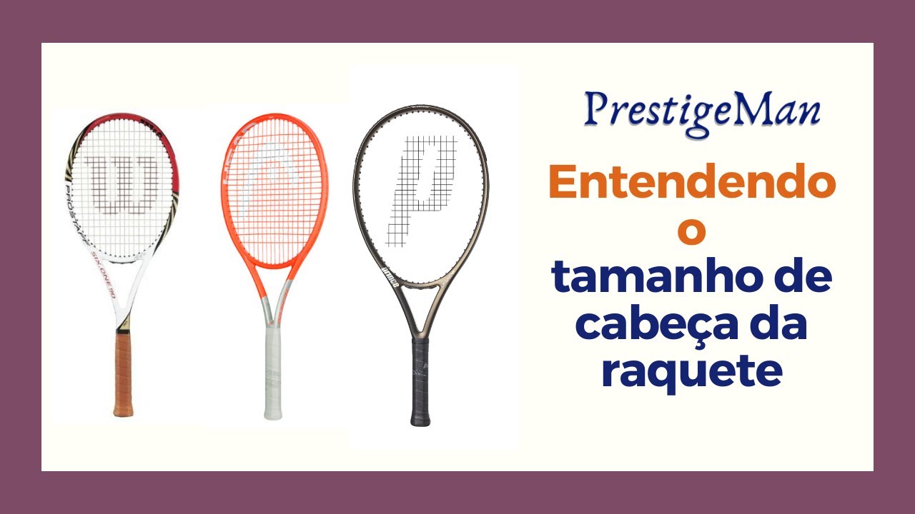 Entendendo o tamanho de cabeça da raquete