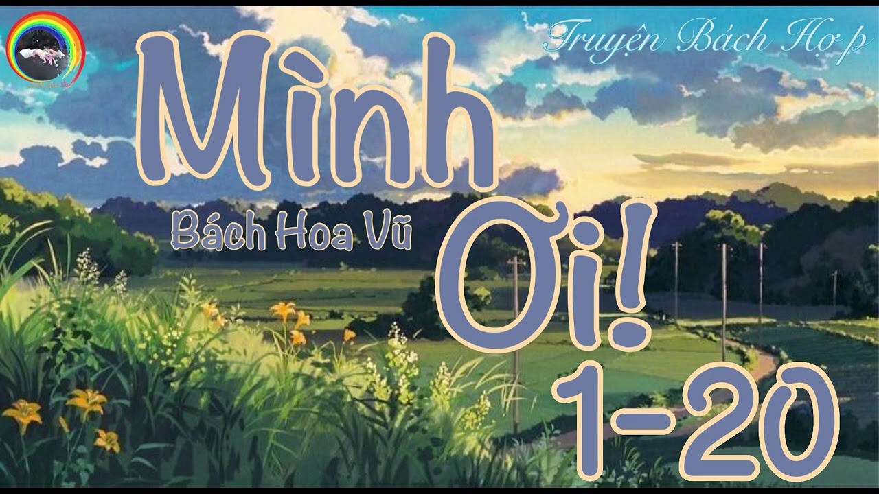 [Truyện Bách Hợp] - Mình Ơi! ⚢《Chương 1 - 20》- 「Audio」- Spider Lilies ~ ॐ