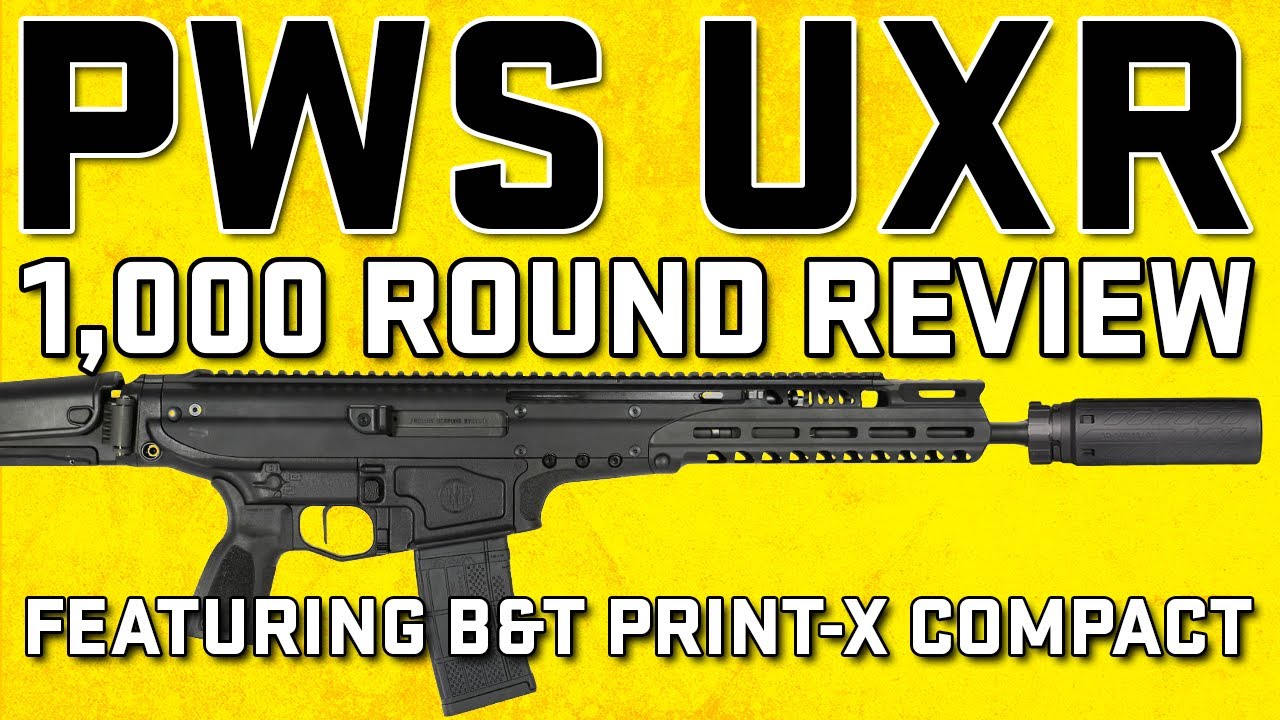 PWS UXR 1,000 Round Review - Is It A Good Suppressor Host? Featuring B&T Print-XH SC Suppressor
