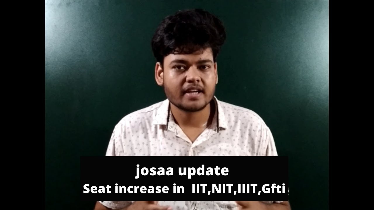 Seat Increase in IIT, NIT ,IIIT, Gfti | Kitna Fayda | Josaa 2020 Updates