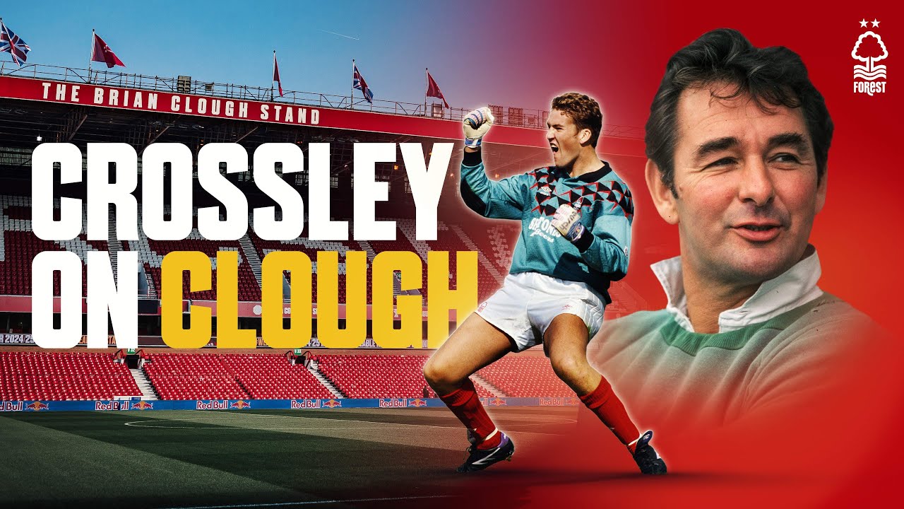 'He Changed My Life' ❤️ | Mark Crossley Remembers Brian Clough 🗣️