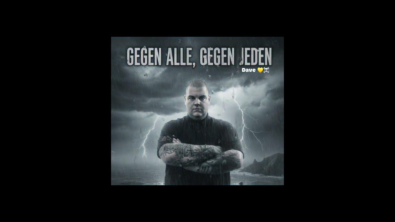Gegen alle, Gegen Jeden - Dave 💛☠️