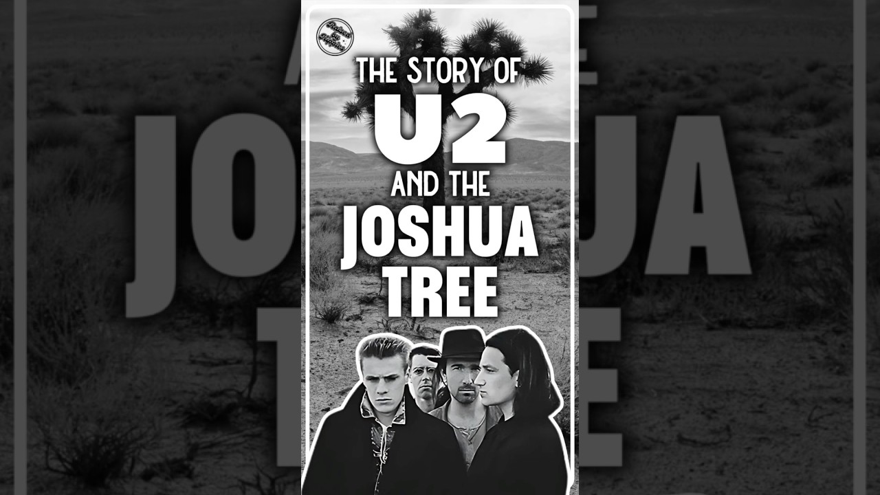 The Story Of U2 & The Joshua Tree