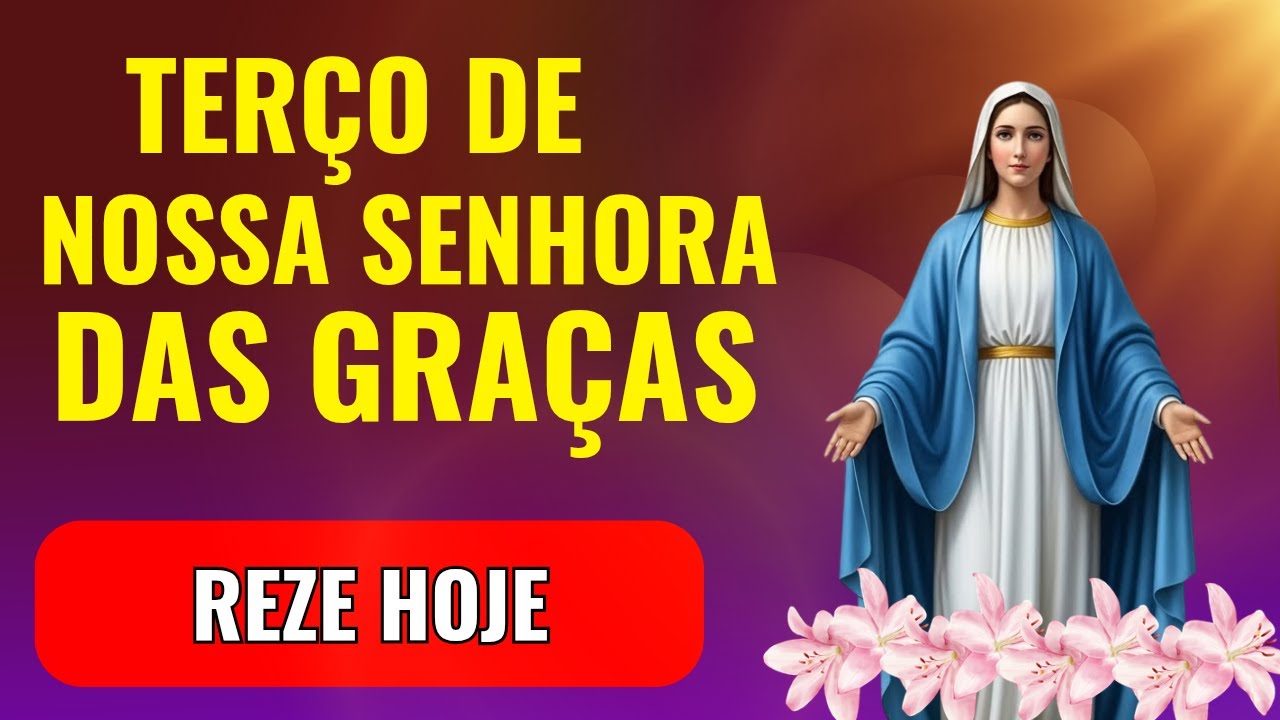 🙇🏽 TERÇO MILAGROSO DE NOSSA SENHORA DAS GRAÇAS PELA PROPRIEDADE