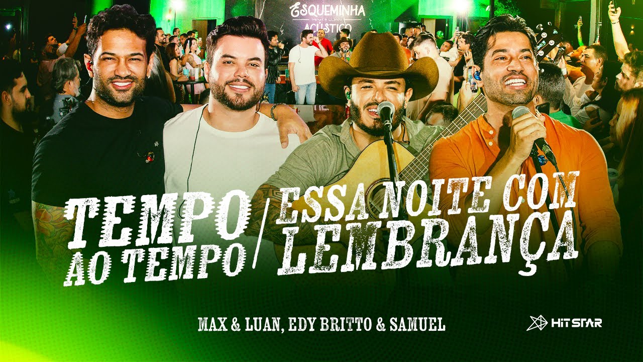 Tempo ao Tempo / Esta Noite Como Lembran&ccedil;a - Max e Luan e Edy Britto & Samuel [Esqueminha Ac&uacute;stico]