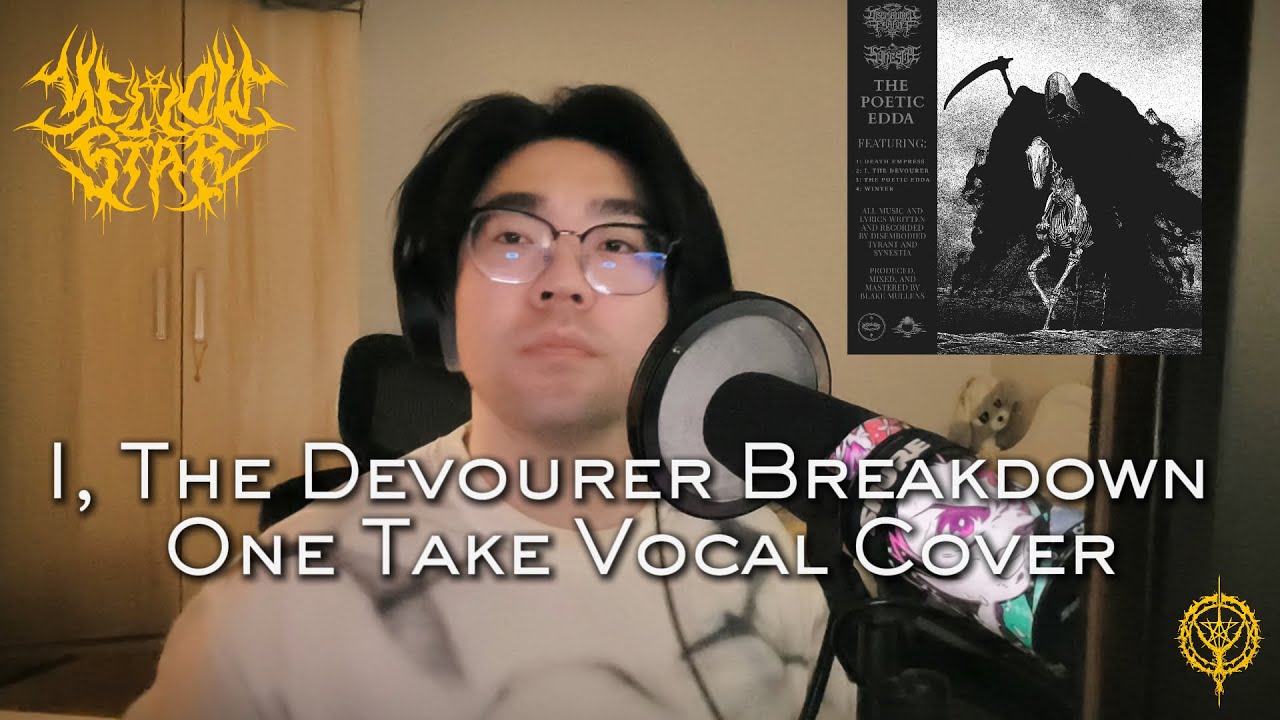 I, The Devourer Breakdown One Take Vocal Cover by YellowStar