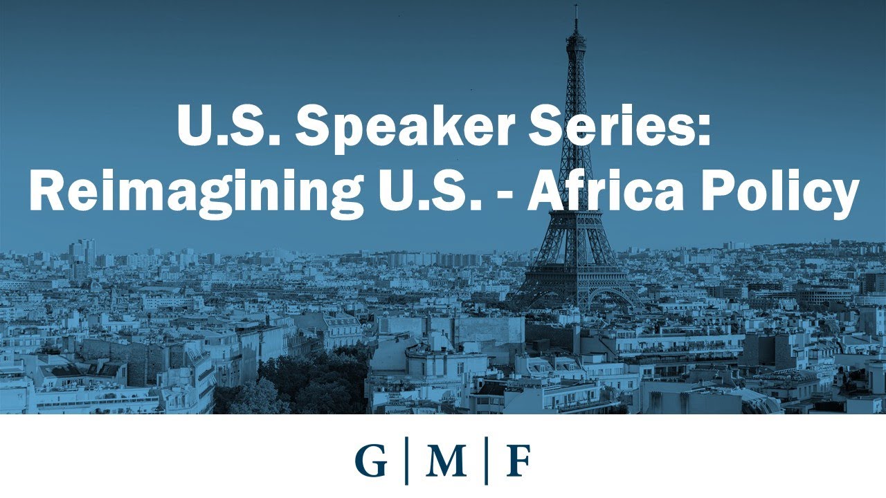 U.S. Speaker Series: Re-Imagining U.S.-Africa Policy