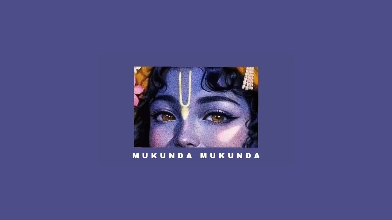 MUKUNDA MUKUNDA KRISHNA (SLOWED + REVERB)