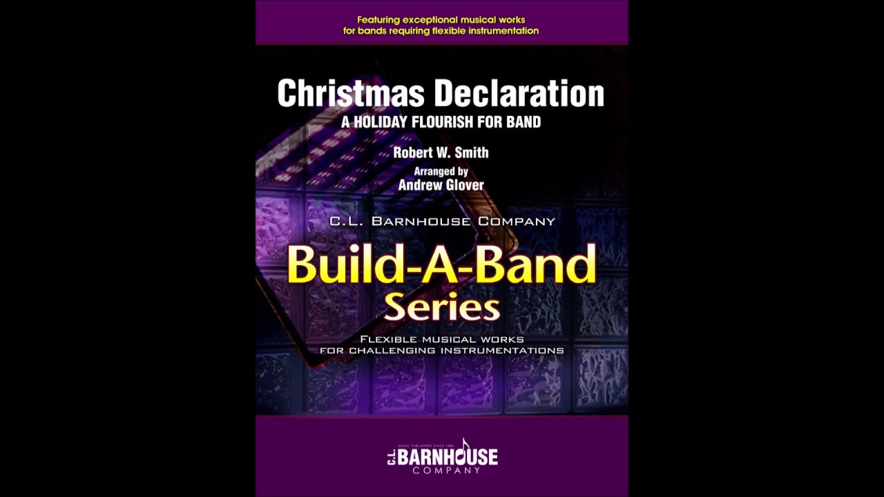 Christmas Declaration by Robert W. Smith and arranged by Andrew Glover