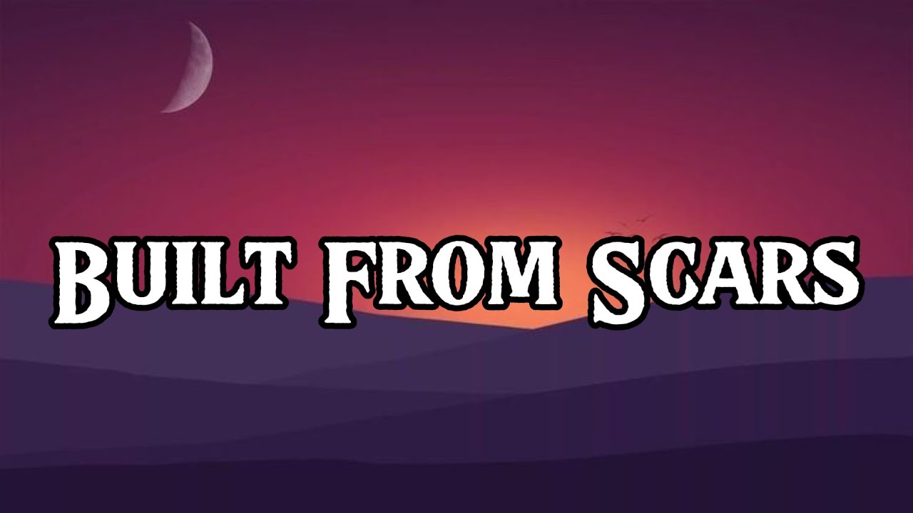 Built From Scars || Lyrics || MT
