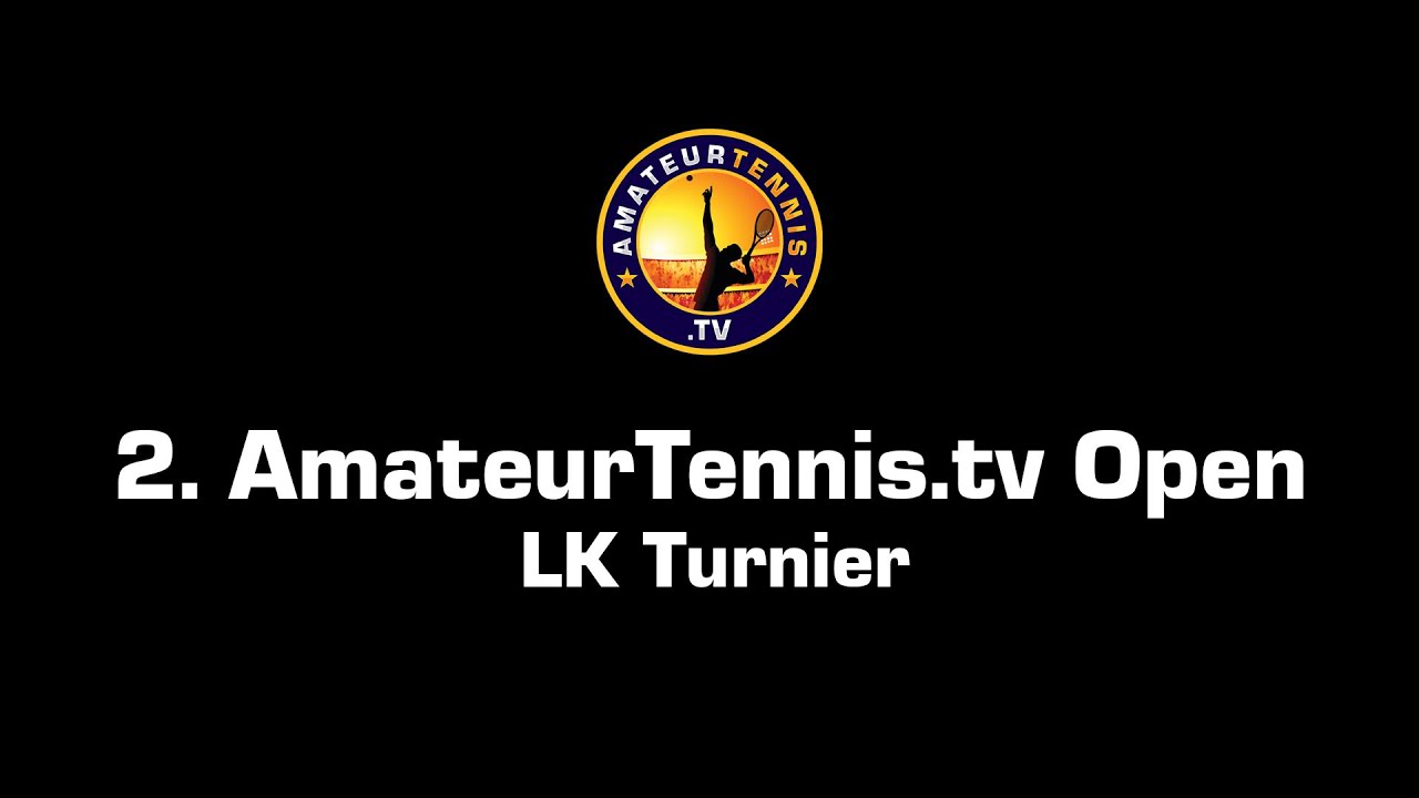 2. AmateurTennis.tv Open -  LK Turnier (LK 1 - 25) / Tennis Tournament