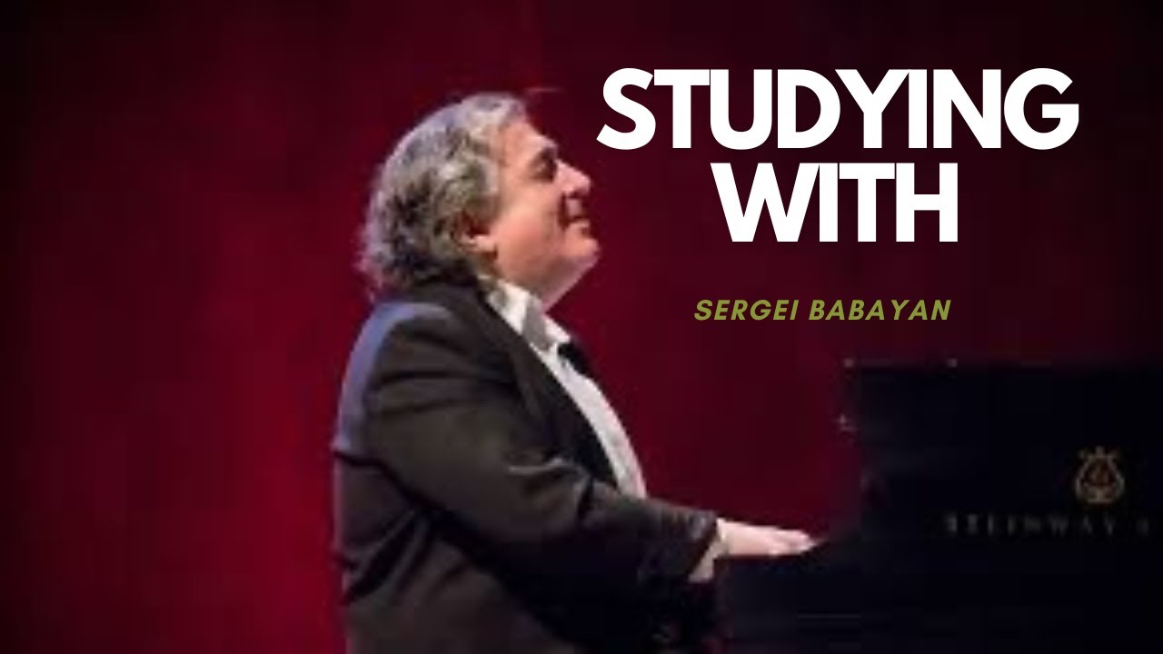 Studying with the Great Sergei Babayan
