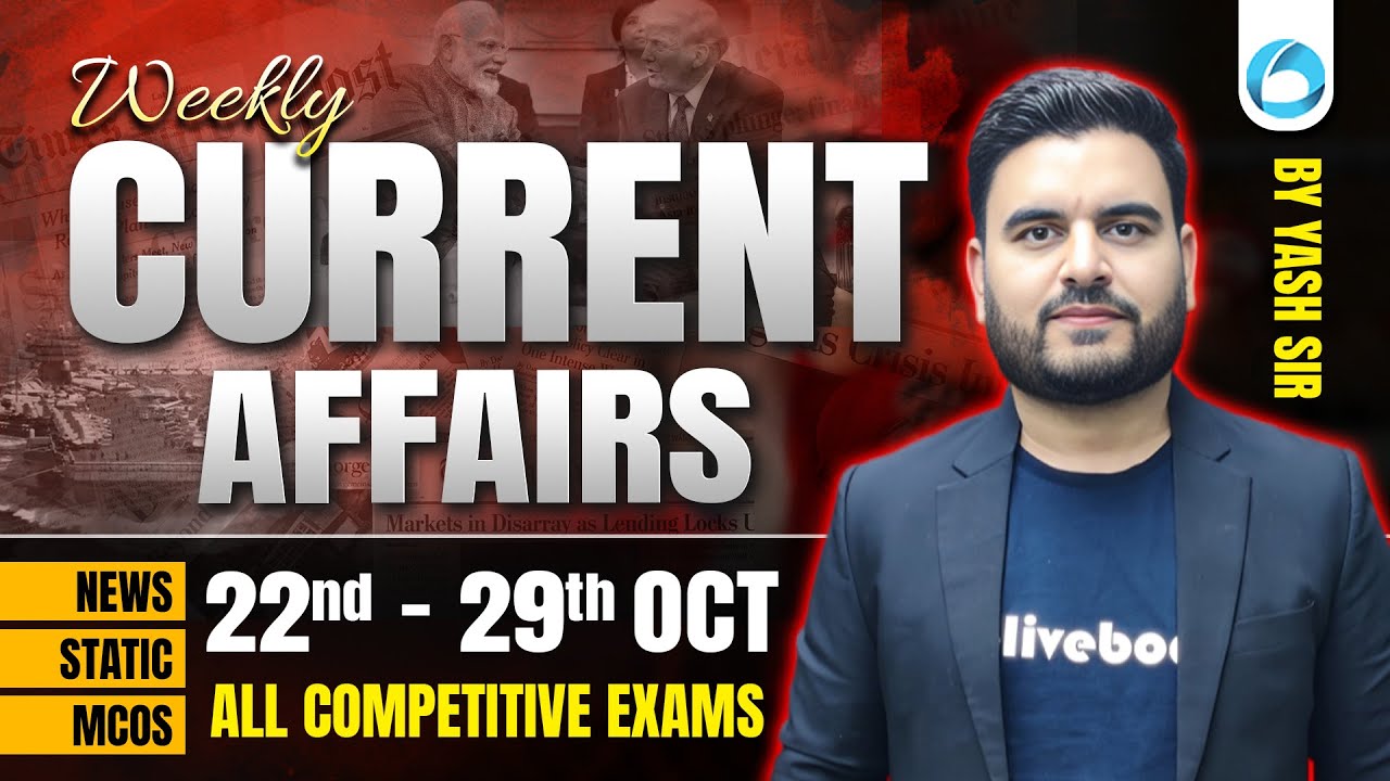 22nd - 29th Oct 2025 Weekly Current Affairs 🔥 | Most Important for All Exams | By Yash Sir