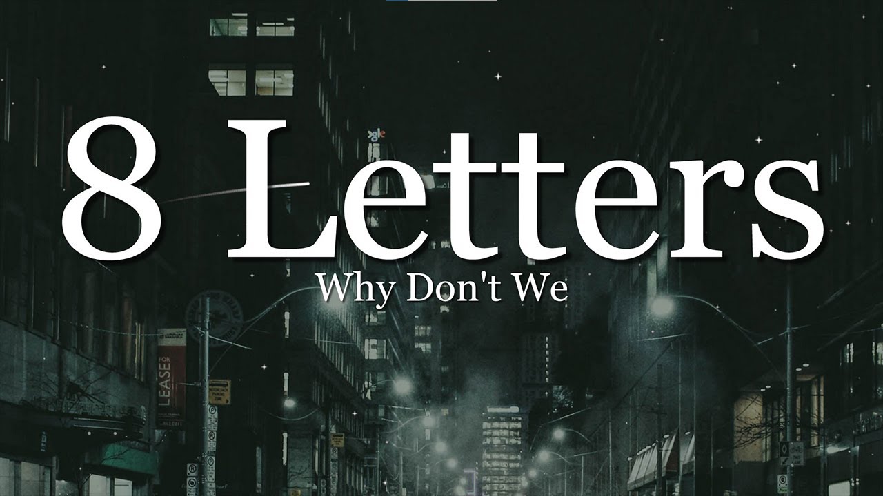 Why Don't We - 8 Letters (Lyrics)