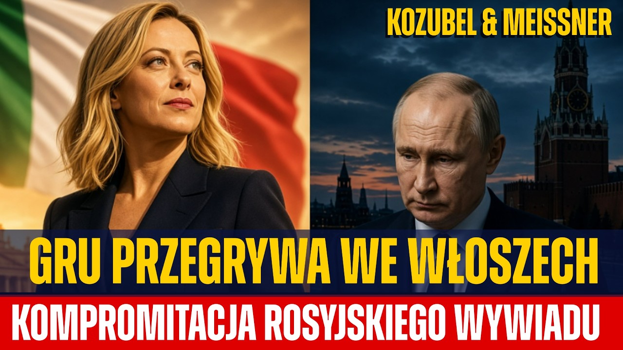 Giorgia Meloni vs Kreml. GRU skompromitowane, Putin w odwrocie - Meissner & Kozubel