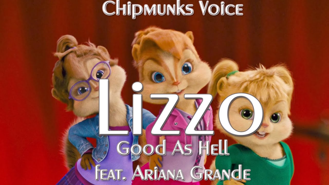 Lizzo - Good As Hell -feat. Ariana Grande (Chipmunks Version)