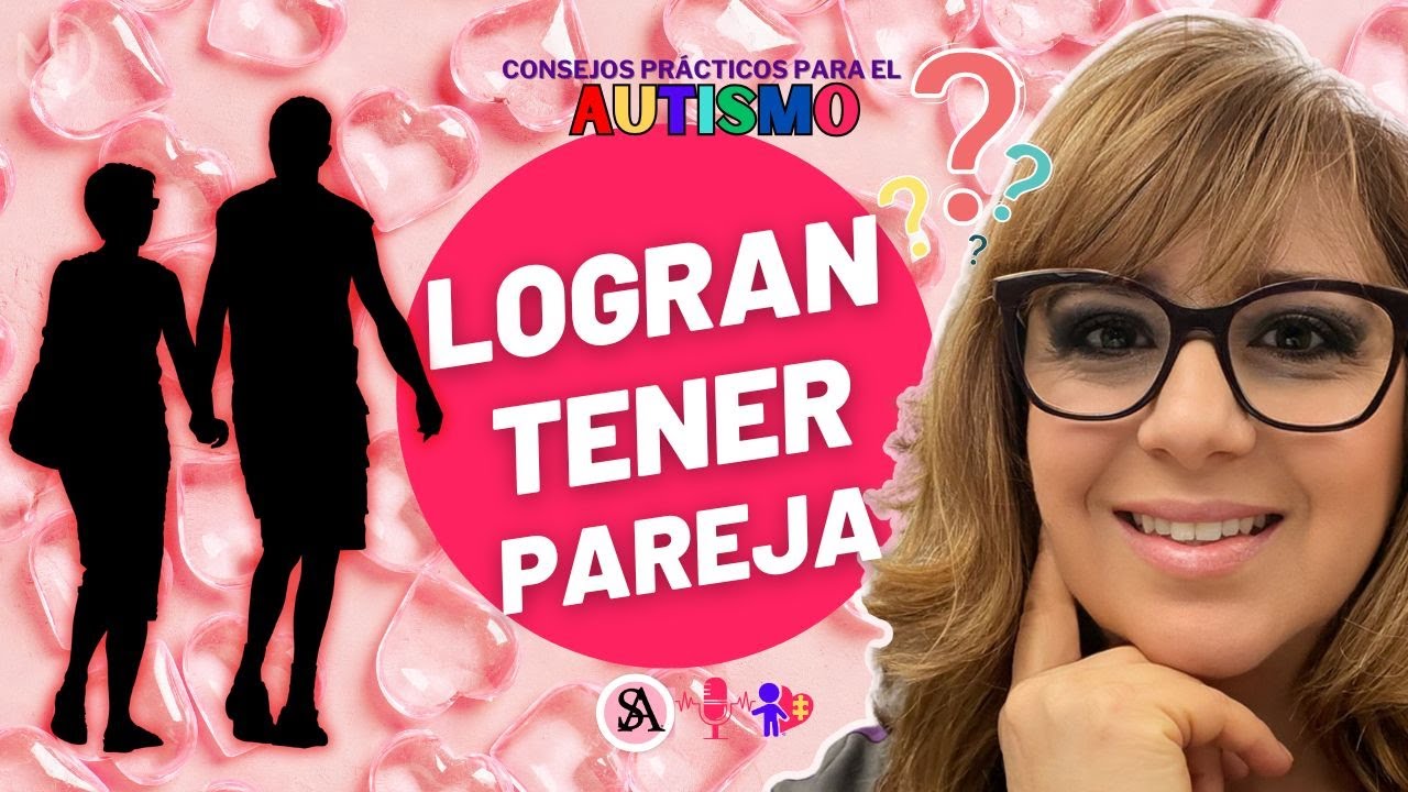¿Las Personas con Autismo Pueden Conseguir Pareja?