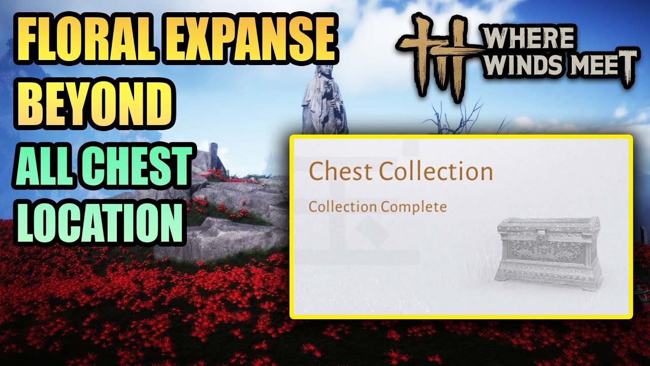 All 6 Chest Collection Floral Expanse Beyond 100% Exploration WHERE WINDS MEET