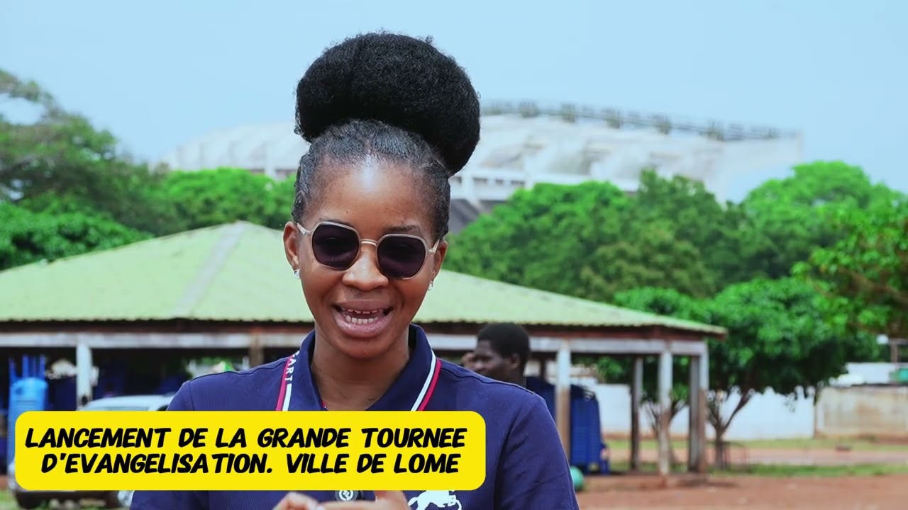 LANCEMENT DE LA GRANDE TOURNEE D'EVANGELISATION. VILLE DE LOME