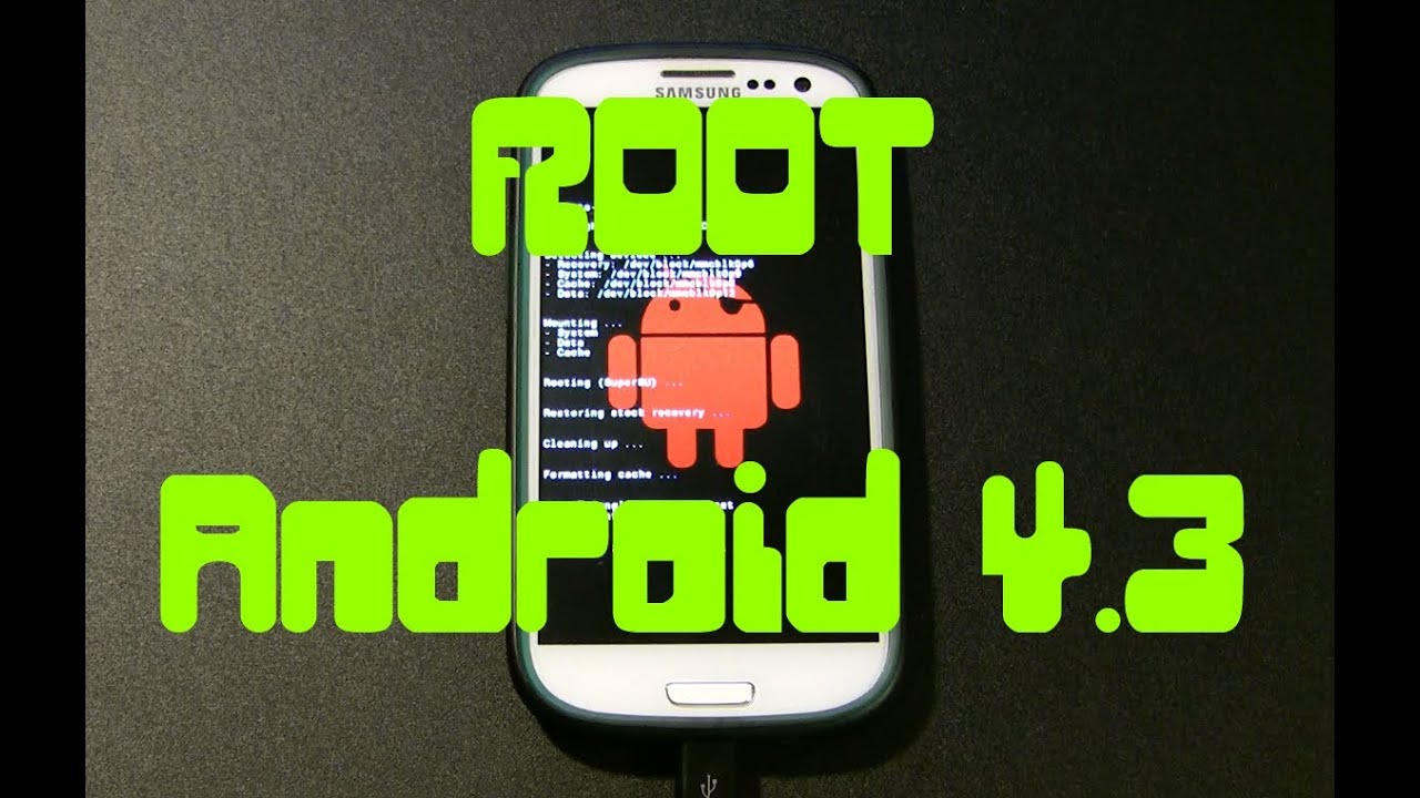 Samsung Galaxy S3 ROOT Android 4.3 - Права рут на SGS3 c андроид 4.3