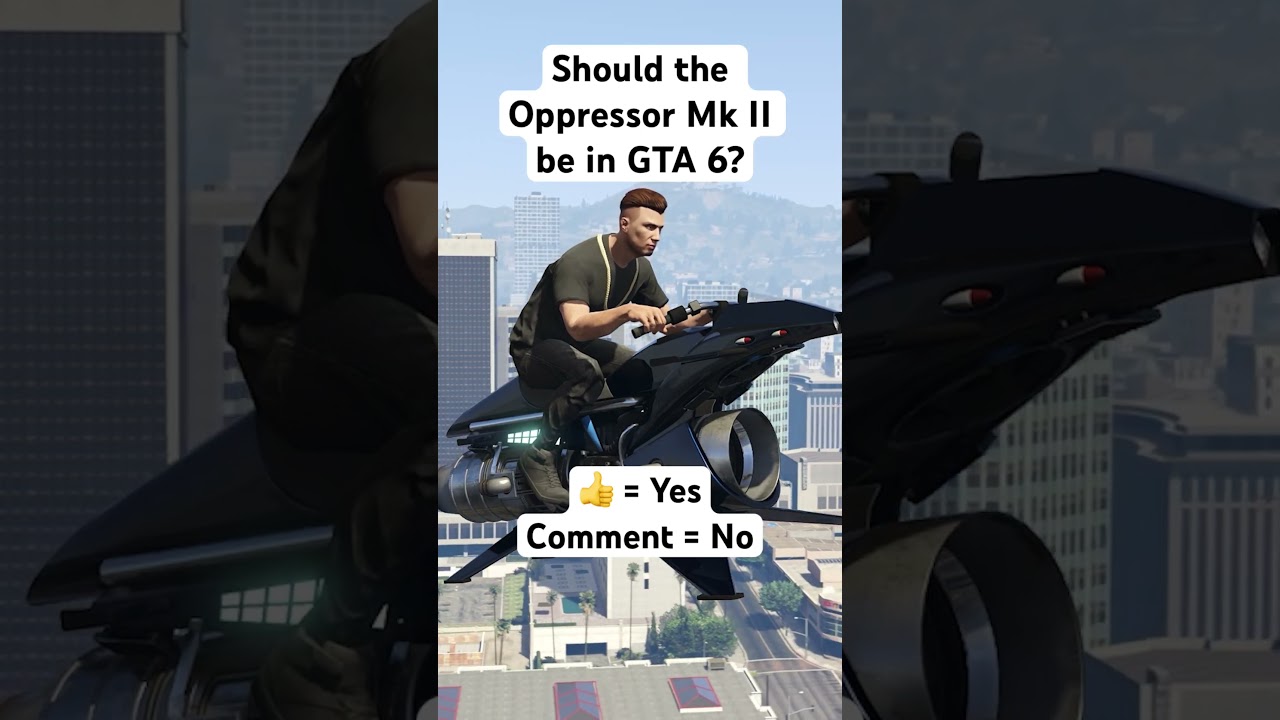 Should the Oppressor Mk II be in GTA 6? 
