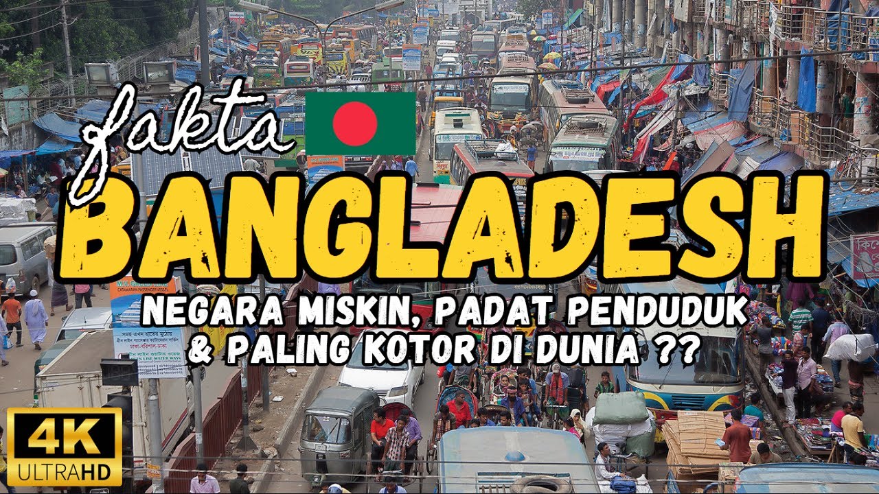Sisi Gelap Bangladesh, Negara Miskin, Padat Penduduk & Dijuluki Paling Kotor di Dunia ??