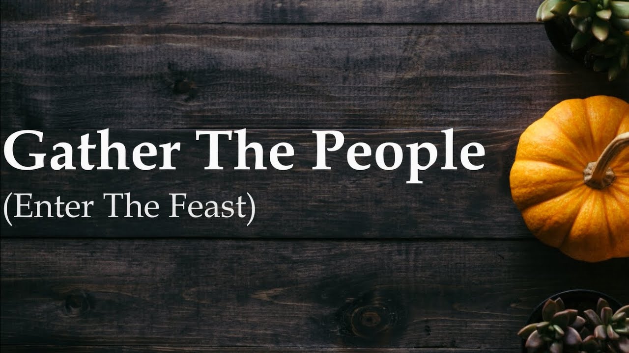 Gather The People (Enter The Feast) | D. Schutte | Catholic Hymn | Choir w/lyrics | Sunday 7pm Choir