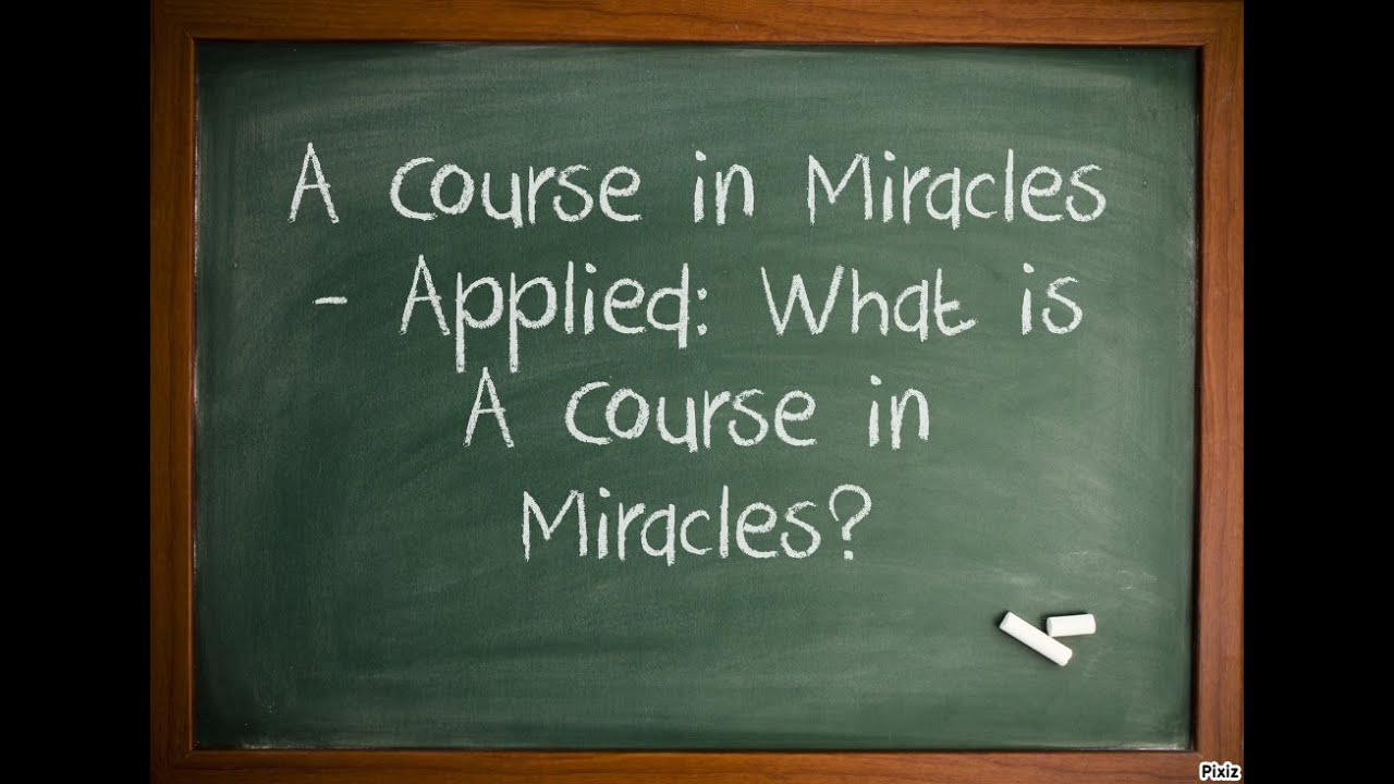 A Course in Miracles - Applied: What is A Course in Miracles