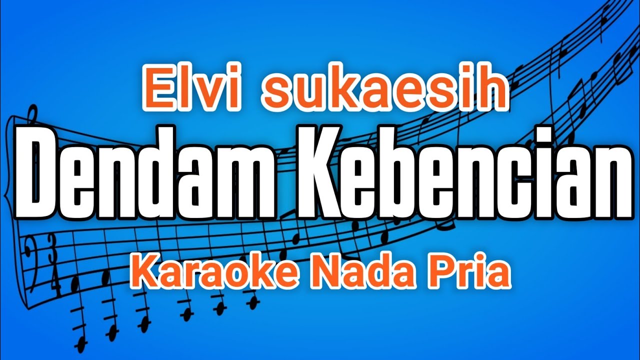 KARAOKE DENDAM KEBENCIAN DANGDUT ORIGINAL NADA PRIA