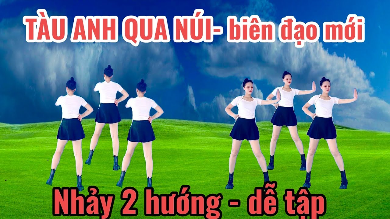 TÀU ANH QUA NÚI- NHẢY HAI HƯỚNG - DÂN VŨ