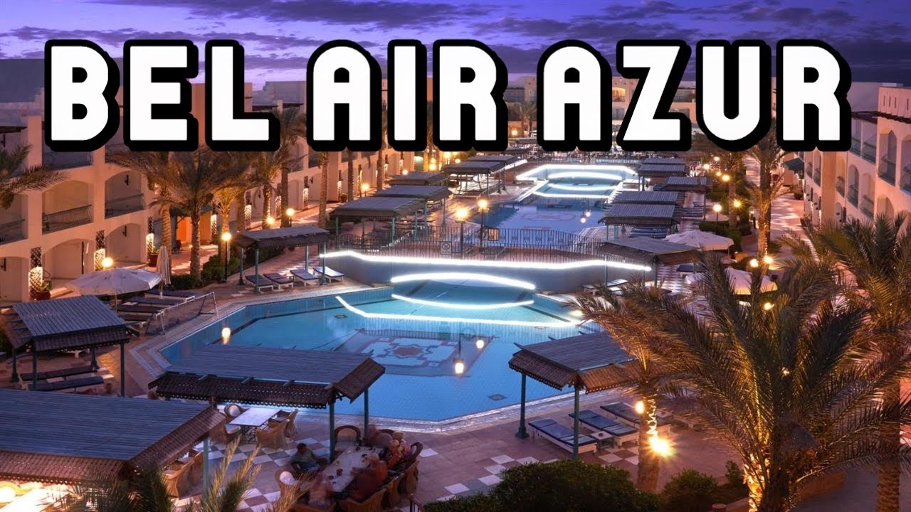 Bel Air Azur Resort Хургада Египет 2025