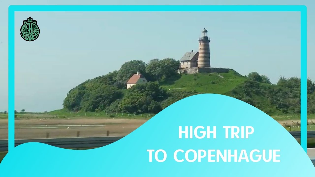 HIGH TRIP TO COPENHAGUE
