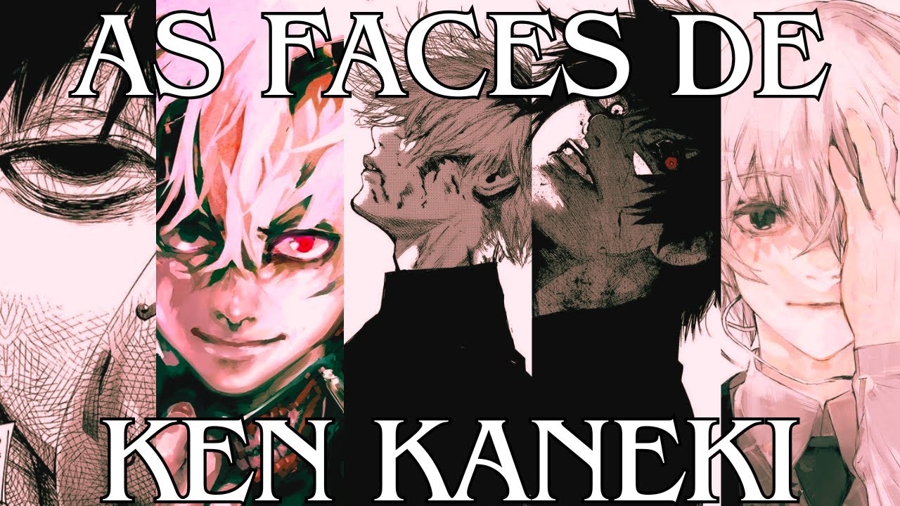 AS VÁRIAS FACES DE KEN KANEKI - Análise completa de personagem - Tokyo ghoul
